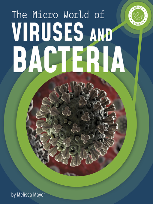 Title details for The Micro World of Viruses and Bacteria by Melissa Mayer - Available